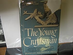 The Young Craftsman 450 Exciting Projects And Boy Can Build Made Easy By 1100 Drawings And Pictures