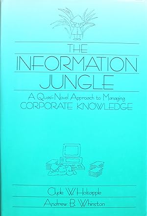 The Information Jungle. a Quasi-Novel Approach to Managing Corporate Knowledge