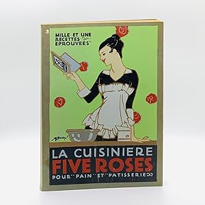La Cuisinière Five Roses: Comprenant 1001 Recettes Eprouvées et autorisées par l'emploi qu'en ont...