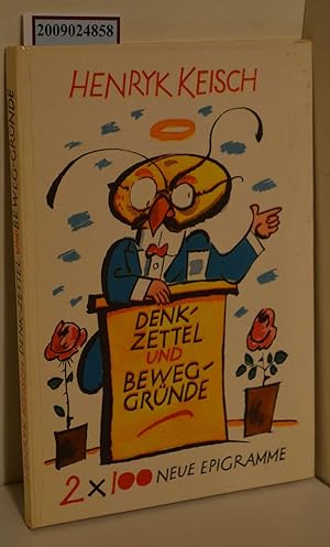 Denk-tettel und Beweg-Gründe 2x100 neue Epigramme betreffend Kollegen X Illustrationen von Werner...