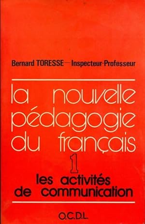 La nouvelle p dagogie du fran ais Tome I : Les activit s de communication - Bernard Toresse