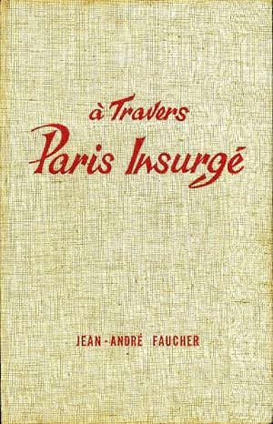 La v ritable histoire de la commune Tome II : A travers Paris insurg  - Jean-Andr  Faucher