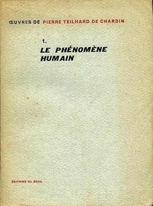 Oeuvres Tome I : Le ph nom ne humain - Pierre Teilhard de Chardin