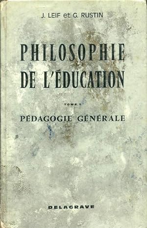 Philosophie de l' ducation Tome I : P dagogie g n rale - J. Leif