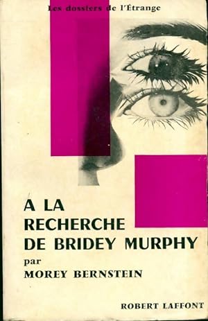A la recherche de Bridey Murphy - Morey Bernstein