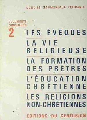 Documents conciliaires Tome II : Les  v ques, la vie religieuse, la formation des pr tres, l' duc...