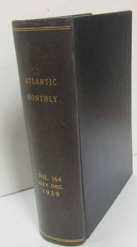 Atlantic Monthly: Volume 164-July thru December , 1939