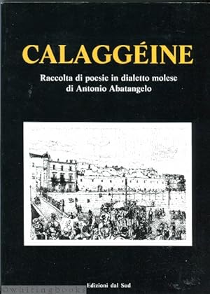 Calaggeine: Raccolta di poesie in dialetto molese di Antonio Abatangelo