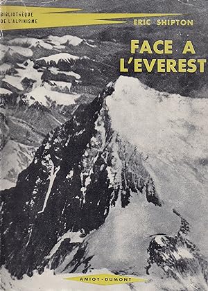 Face à l'Everest - L'expédition anglaise de reconnaissance 1951 avec les batailles pour l'Everest -