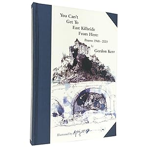 You Can't Get to Kilbride From Here: Poems 1968-2003 [Signed, Numbered]