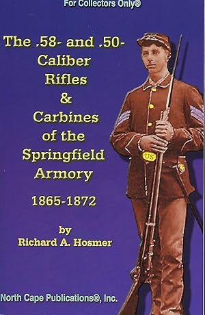 THE .58- AND .50- CALIBER RIFLES & CARBINES OF THE SPRINGFIELD ARMORY 1865-1872