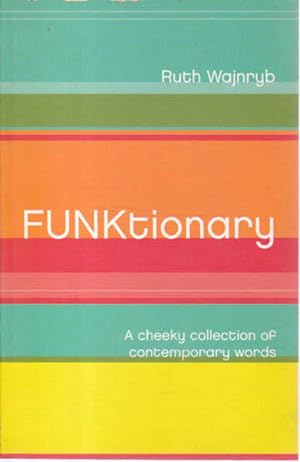 Funktionary: a cheeky collection of contemporary words.
