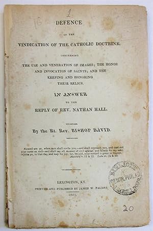DEFENCE OF THE VINDICATION OF THE CATHOLIC DOCTRINE, CONCERNING THE USE AND VENERATION OF IMAGES;...