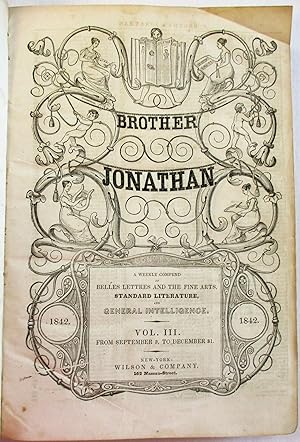BROTHER JONATHAN. A WEEKLY COMPEND OF BELLES LETTRES AND THE FINE ARTS, STANDARD LITERATURE, AND ...