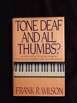 TONE DEAF AND ALL THUMBS? AN INVITATION TO MUSIC-MAKING FOR LATE BLOOMERS AND NON-PRODIGIES