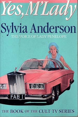 YES, M'LADY. The Voice of Lady Penelope (The book of the cult TV series)