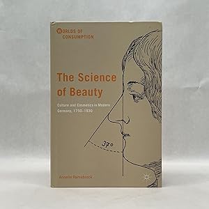 THE SCIENCE OF BEAUTY: CULTURE AND COSMETICS IN MODERN GERMANY, 1750-1930