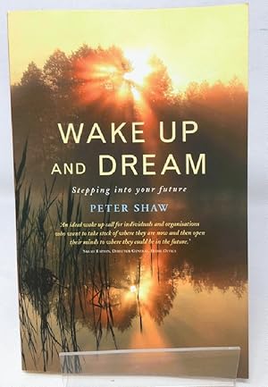 Wake Up and Dream: Stepping into your future