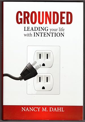 Grounded: Leading Your Life With Intention