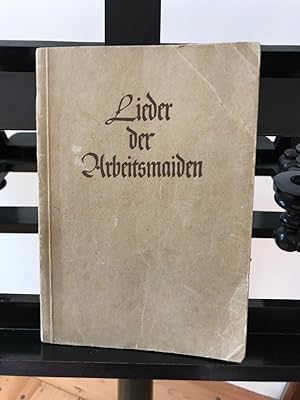 Lieder der Arbeitsmaiden; Vorwort zur ersten Auflage von Hilde Schneider; Vorwort zur zweiten, er...