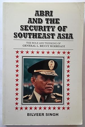 ABRI and the security of Southeast Asia: The role and thinking of General L. Benny Moerdani (SIIA...