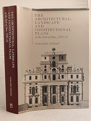 The Architectural Landscape and Constitutional Plans of the Earl of Mar, 1700-32