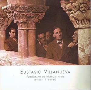 EUSTASIO VILLANUEVA. FOTOGRAFO DE MONUMENTOS (BURGOS 1918-1929)