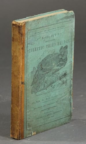 McGuffey's newly revised third reader. The eclectic third reader, containing selections in prose ...