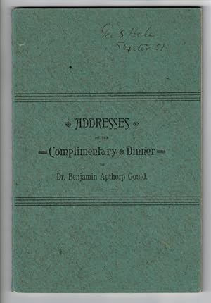 Addresses at the Complimentary Dinner to Dr. Benjamin Apthorp Gould