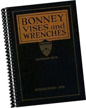 1919 Bonney Vises and Wrenches Catalogue No. 21. A reference book on vices and wrenches of all ki...