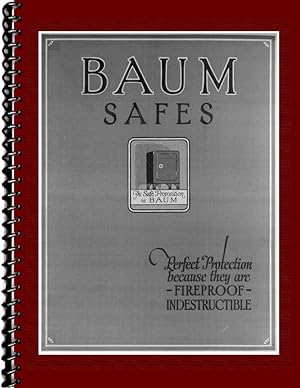 1922 Baum safes : Perfect Protection Because they are Fireproof, Indestructible