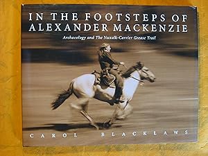 In the Footsteps of Alexander Mackenzie : Archaeology and the Nuxalk-carrier Grease Trail