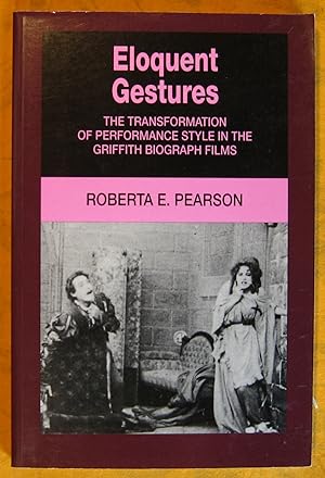 Eloquent Gestures: The Transformation of Performance Style in the Griffith Biograph Films