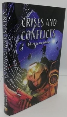 Crises and Conflicts: Celebrating the First 10 Years of Newcon Press (Multi Signed Limited Edition)