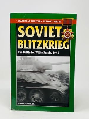 Soviet Blitzkrieg: The Battle for White Russia, 1944 Stackpole Military History Series