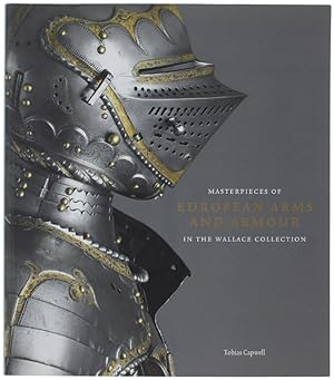 MASTERPIECES OF EUROPEAN ARMS AND ARMOUR IN THE WALLACE COLLECTION.:
