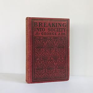 Breaking Into Society by George Ade, Great American Humorist & Newspaperman. Published by Harper ...
