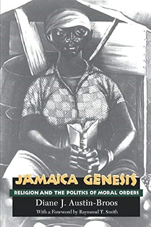 Jamaica Genesis: Religion and the Politics of Moral Orders