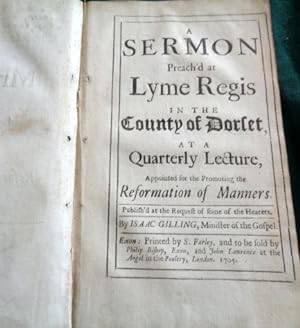A Sermon Preach'd At Lyme Regis In The County of Dorset At A Quarterly Lecture Appointed For the ...