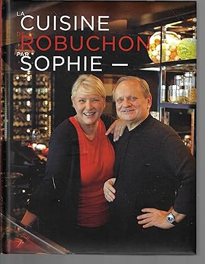 La cuisine de Robuchon par Sophie (French Edition)
