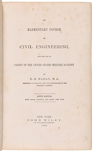 AN ELEMENTARY COURSE OF CIVIL ENGINEERING, FOR THE USE OF CADETS OF THE UNITED STATES' MILITARY A...