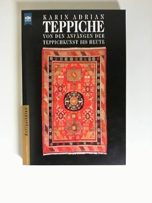 Teppiche : von den Anfängen der Teppichkunst bis heute. Karin Adrian / Heyne-Bücher / 8 / Heyne-R...