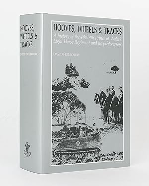 Hooves, Wheels & Tracks. A History of the 4th/19th Prince of Wales's Light Horse Regiment and its...