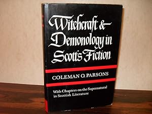 Witchcraft and Demonology in Scott's Fiction : With chapters on the Supernatural in Scottish Lite...