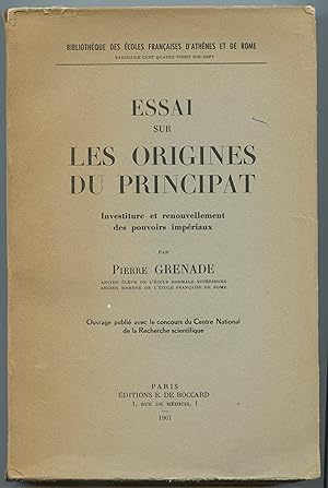 Essai sur Les Origines du Principat: Investiture et renouvellement des pouvoirs impériaux