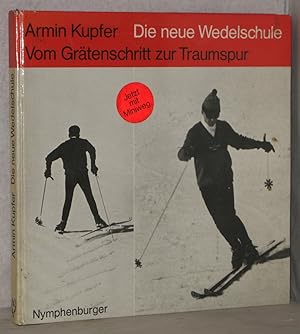 Die neue Wedelschule. Vom Grätenschritt zur Traumspur. Fotos von Armin Kupfer. Buchgestaltung von...