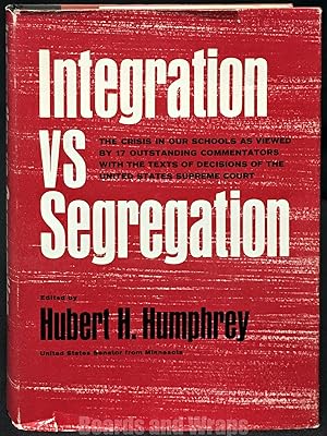 Integration VS Segregation The Crisis in Our Schools as Viewed by 17 Outstanding Commentators Wit...