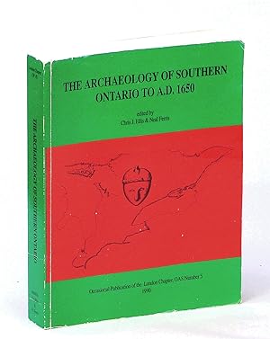 The Archaeology of Southern Ontario to A.D. 1650 - Occasional Paper Number 5 (Five)