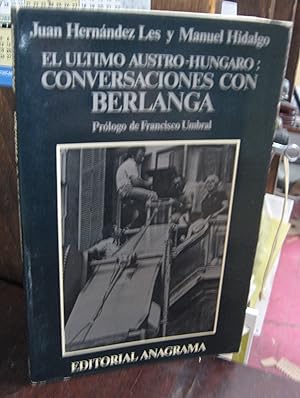 El Ultimo Austro-Hungaro: Conversaciones con Berlanga