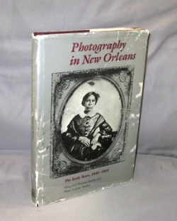 Photography in New Orleans: The Early Years, 1840-1865.